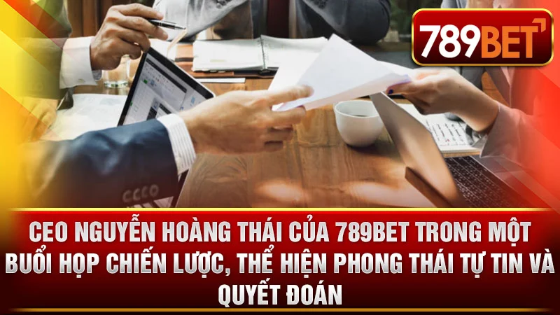 CEO Nguyễn Hoàng Thái của 789BET trong một buổi họp chiến lược, thể hiện phong thái tự tin và quyết đoán.