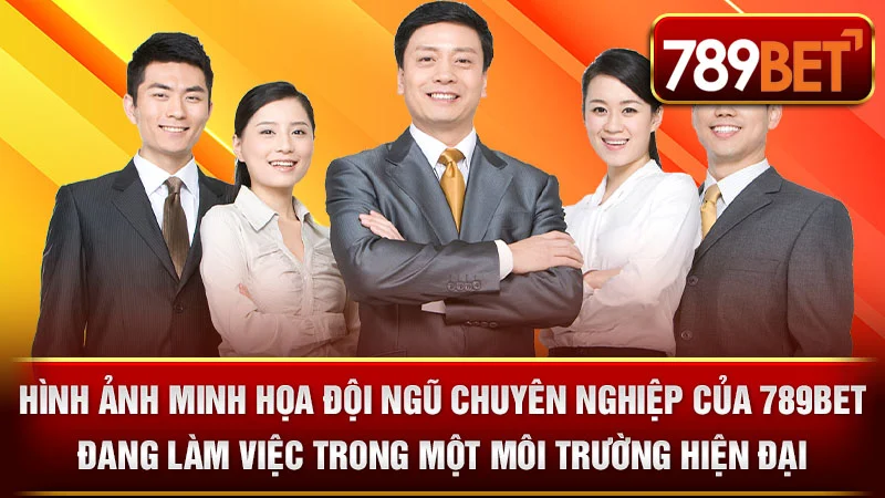Hình ảnh minh họa đội ngũ chuyên nghiệp của 789BET đang làm việc trong một môi trường hiện đại.