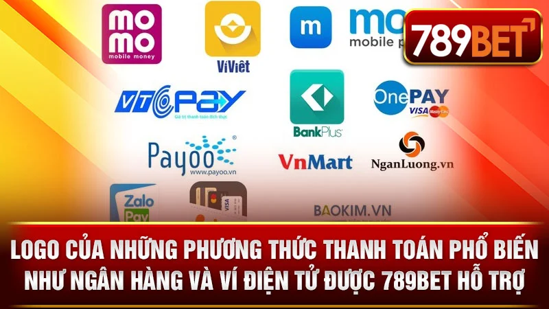 Logo của những phương thức thanh toán phổ biến như ngân hàng và ví điện tử được 789BET hỗ trợ.