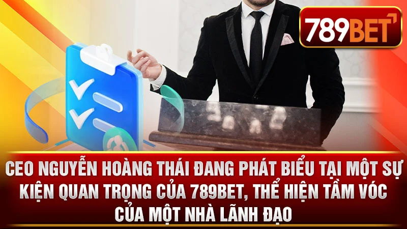 CEO Nguyễn Hoàng Thái đang phát biểu tại một sự kiện quan trọng của 789BET, thể hiện tầm vóc của một nhà lãnh đạo.