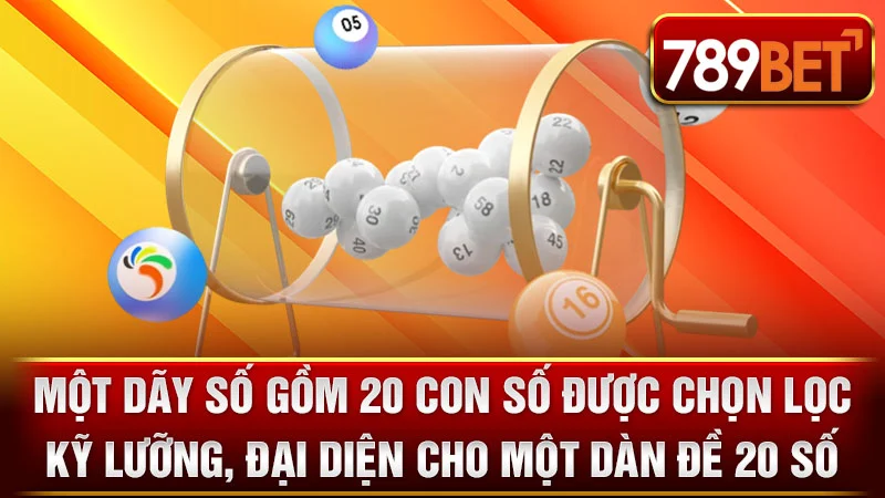 Một dãy số gồm 20 con số được chọn lọc kỹ lưỡng, đại diện cho một dàn đề 20 số.