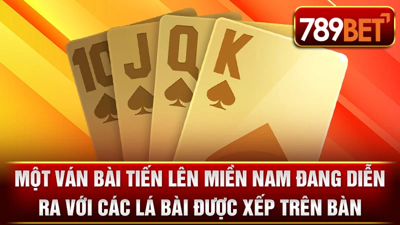 Một ván bài Tiến Lên Miền Nam đang diễn ra với các lá bài được xếp trên bàn.