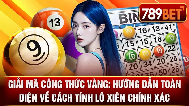 Giải Mã Công Thức Vàng: Hướng Dẫn Toàn Diện Về Cách Tính Lô Xiên Chính Xác